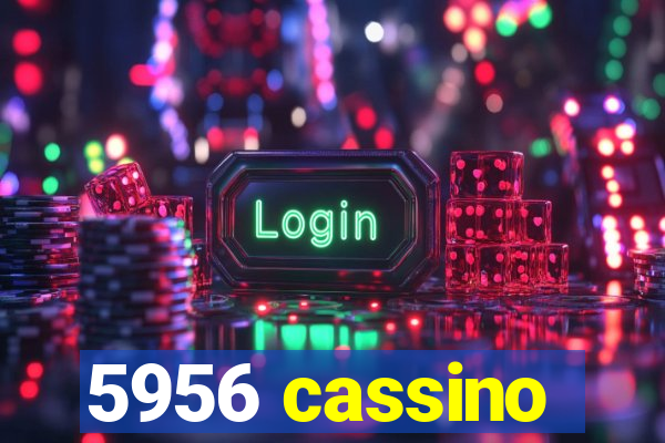 5956 cassino